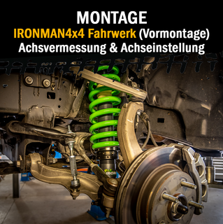 Ironman4x4 Fahrwerk - Vormontage und Achsvermessung inkl. Achseinstellarbeiten - Montage